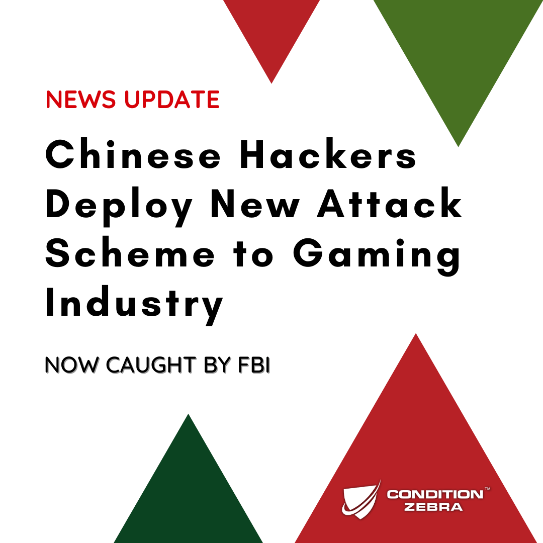 Chinese Hackers Deploy New Attack Scheme to Gaming Industry, Now Caught By FBI