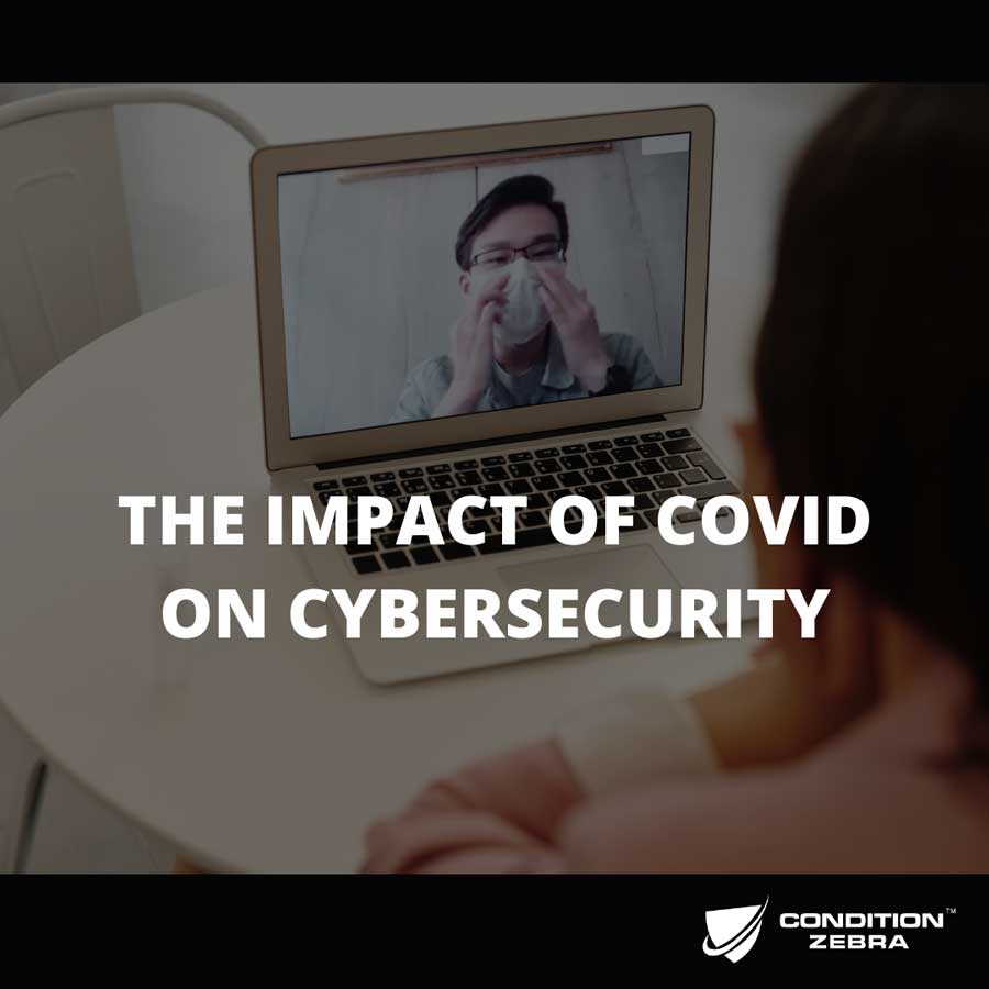 The impact of covid on cybersecurity
