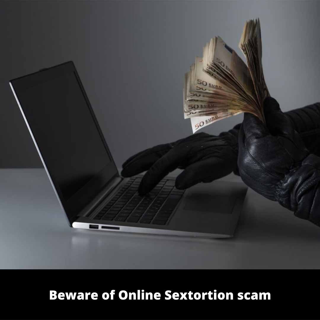 Beware of Online Sextortion scam