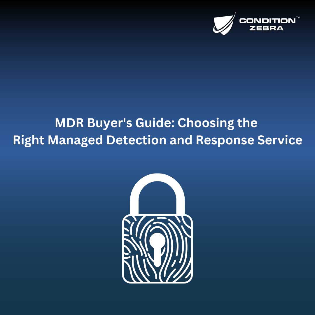 MDR Buyer’s Guide: Choosing the Right Managed Detection and Response Service