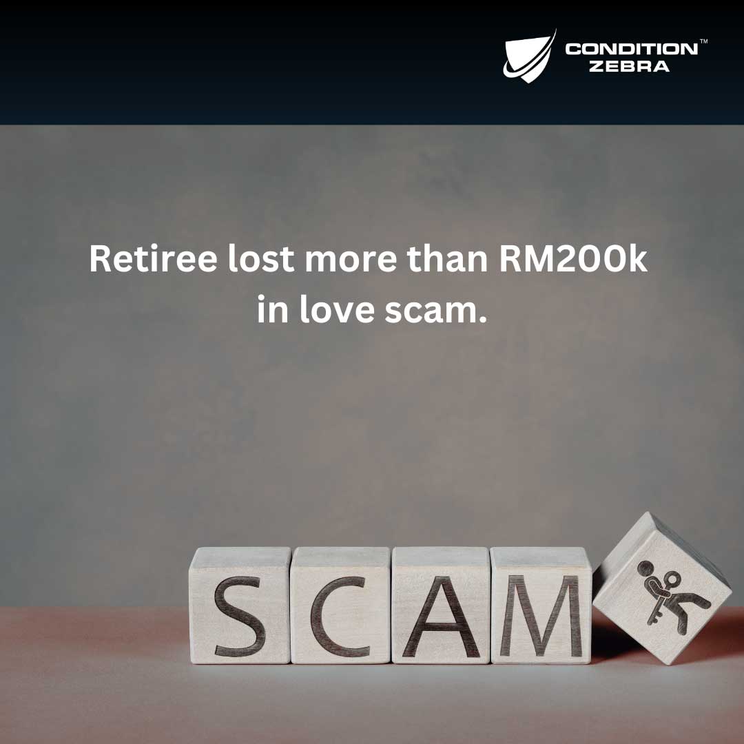 Retiree lost more than RM200k in love scam.