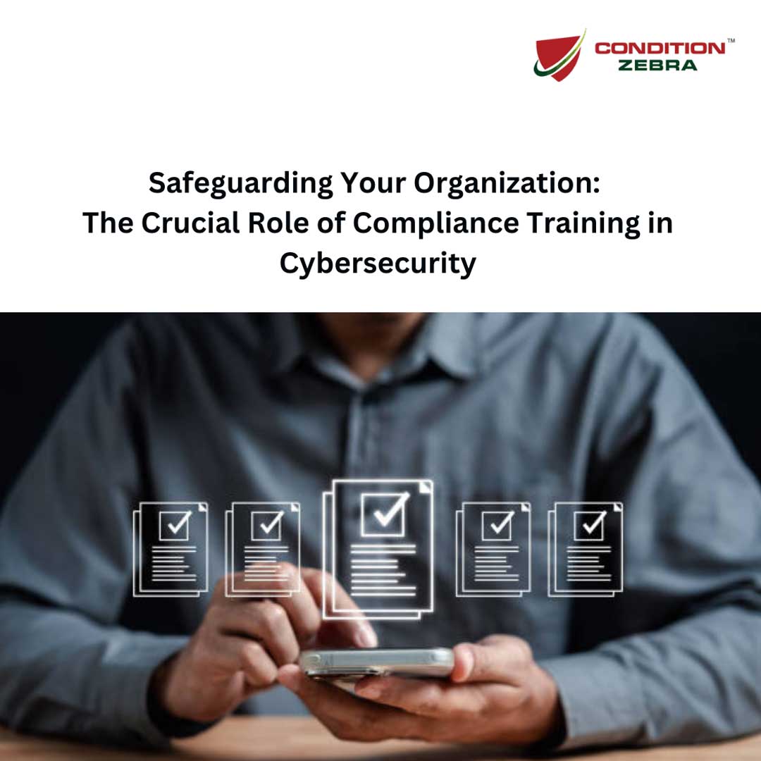 Safeguarding Your Organization: The Crucial Role of Compliance Training in Cybersecurity