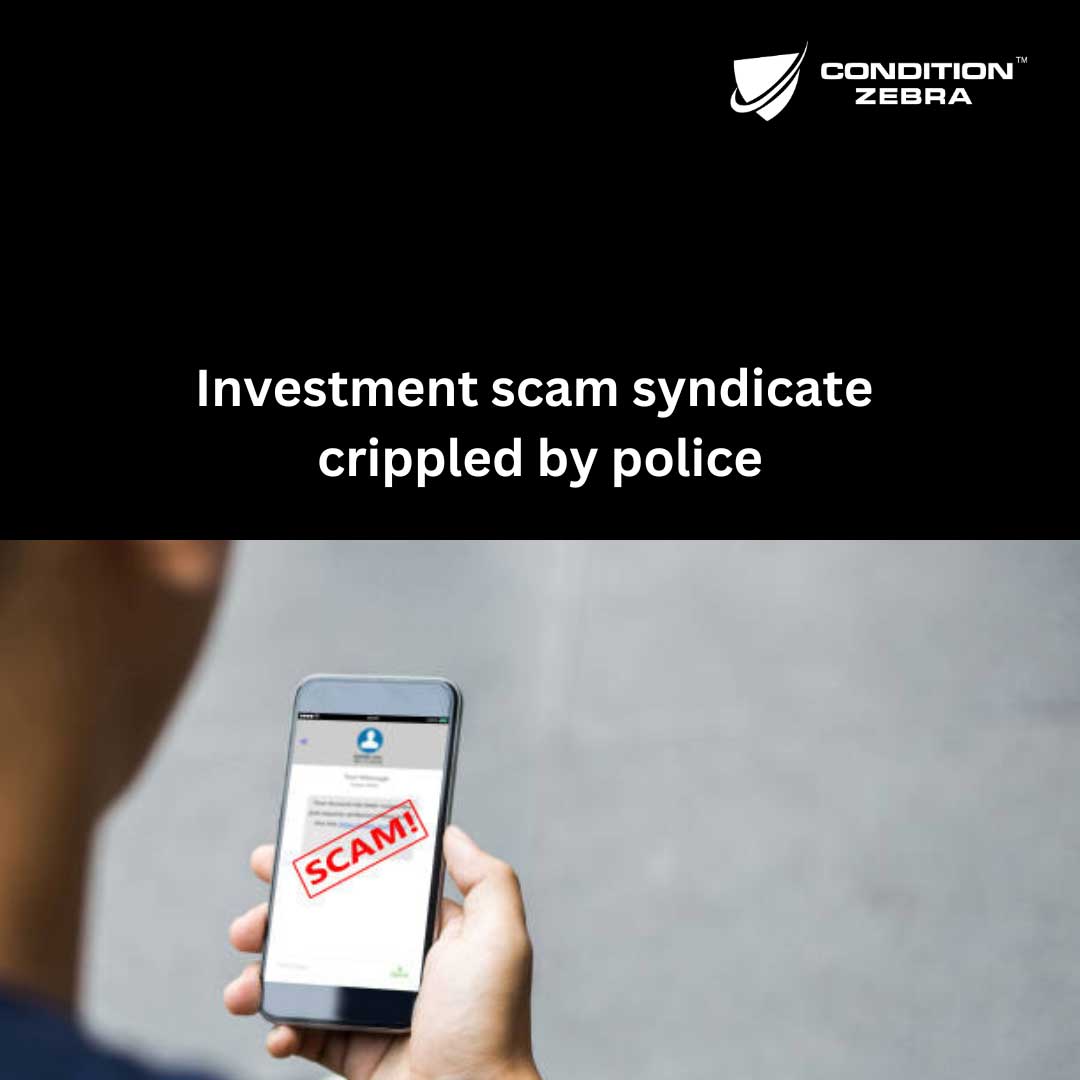 Investment scam syndicate crippled by police.