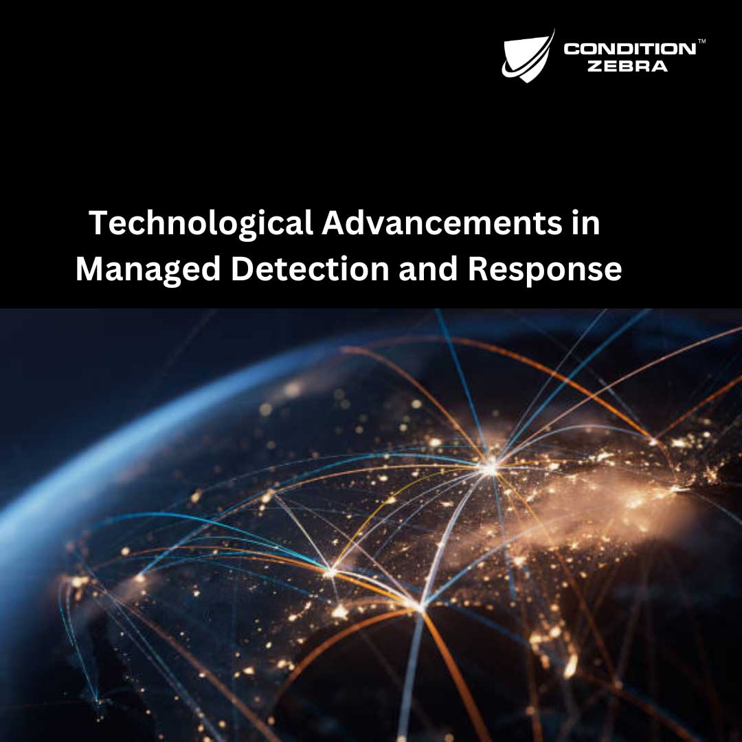 Technological Advancements in Managed Detection and Response (MDR)