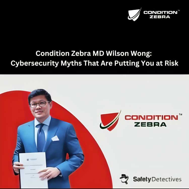 Condition Zebra MD Wilson Wong: Cybersecurity Myths That Are Putting You at Risk