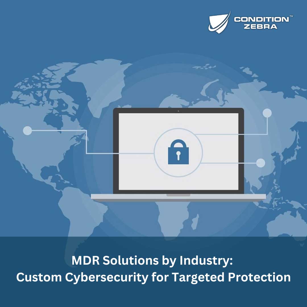 MDR Solutions by Industry: Custom Cybersecurity for Targeted Protection