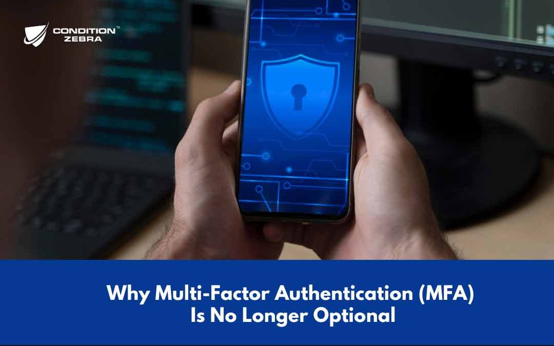Why Multi-Factor Authentication (MFA) Is No Longer Optional